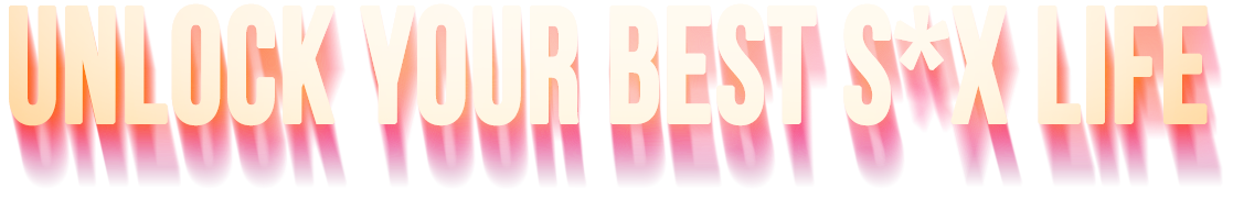 Unlock Your Best S*x Life
